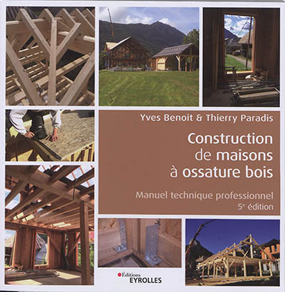 Construction de maisons à ossature bois : manuel technique professionnel