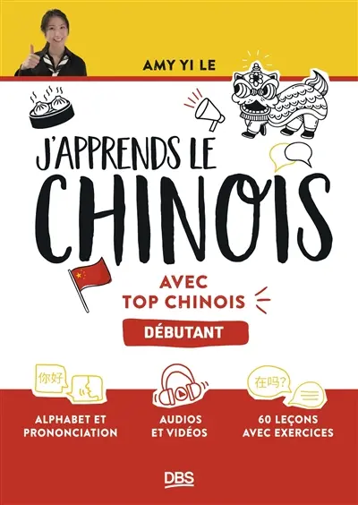 J'apprends le chinois : avec Top chinois : débutant J'apprends le chinois : avec Top chinois : débutant