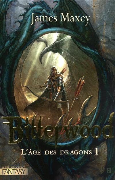 L'âge des dragons. Vol. 1. Bitterwood