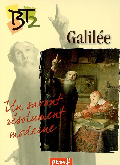 Galilée : un savant résolument moderne