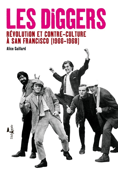 Les diggers : révolution et contre-culture à San Francisco (1966-1968)