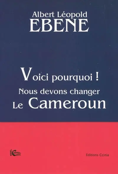Voici pourquoi ! Nous devons changer le Cameroun