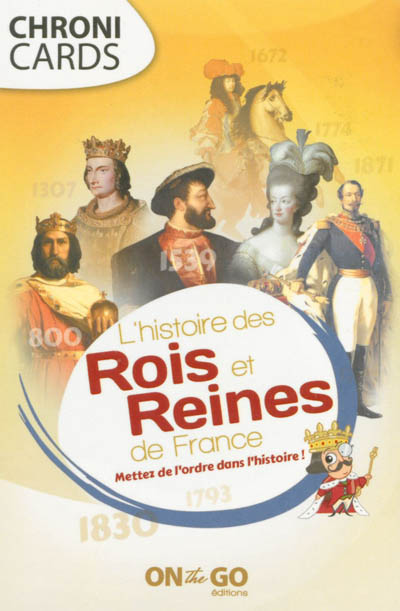 L'histoire des rois et reines de France : mettez de l'ordre dans l'histoire !