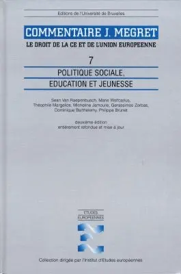 Commentaire J. Mégret : le droit de la CE et de l'Union européenne. Vol. 7. Politique sociale, éducation et jeunesse