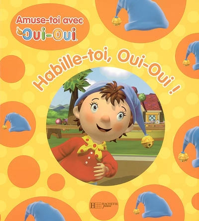 Habille-toi, Oui-Oui !