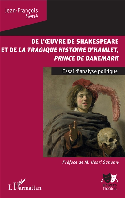 De l'oeuvre de Shakespeare et de La tragique histoire d'Hamlet, prince de Danemark : essai d'analyse politique