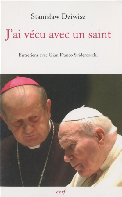 J'ai vécu avec un saint : le secrétaire de Jean Paul II raconte
