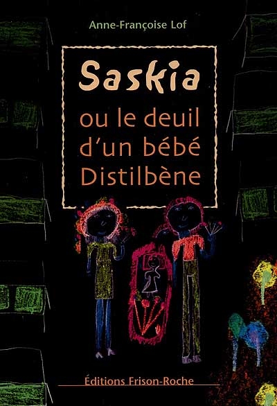 Saskia ou Le deuil d'un bébé Distilbène