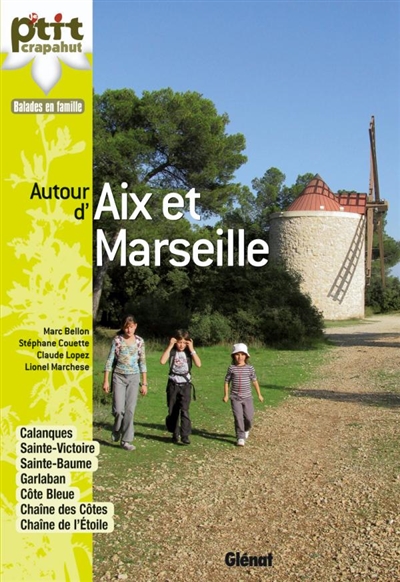 Autour d'Aix et Marseille : Calanques, Sainte-Victoire, Sainte-Baume, Garlaban, Côte bleue, Chaîne des côtes, Chaîne de l'étoile