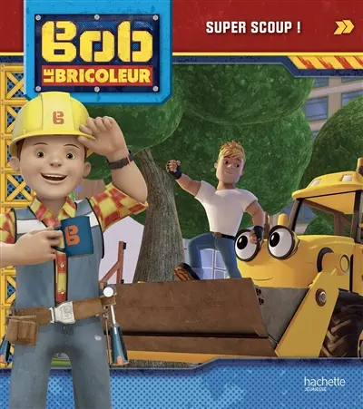 Bob le bricoleur. Super Scoup !