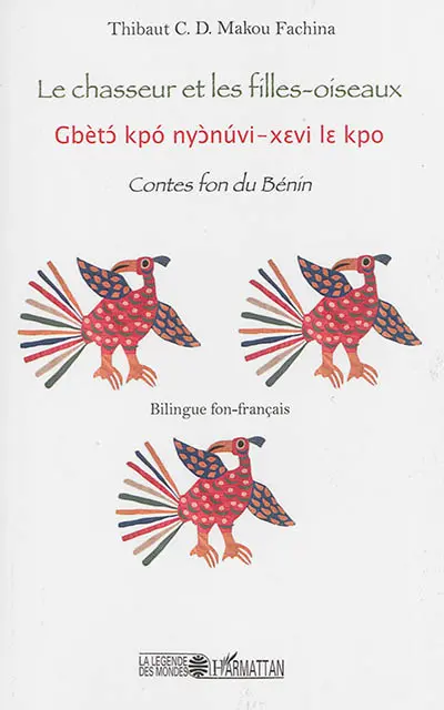 Le chasseur et les filles-oiseaux : contes fon du Bénin