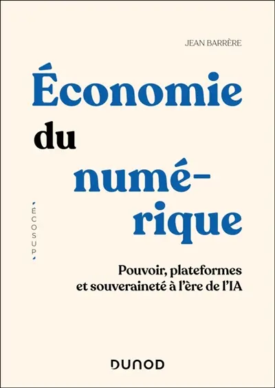 Economie du numérique : pouvoir, plateformes et souveraineté à l'ère de l'IA