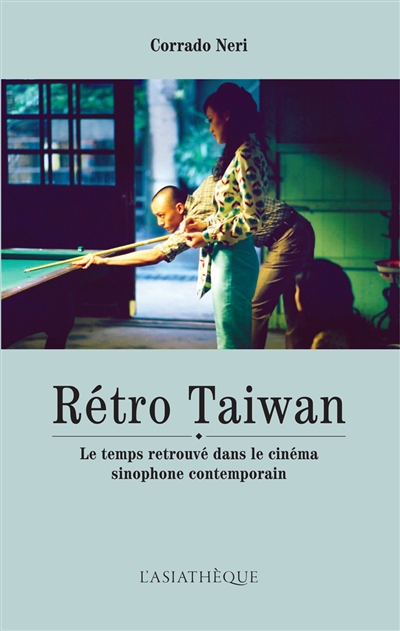 Rétro Taiwan : le temps retrouvé dans le cinéma sinophone contemporain