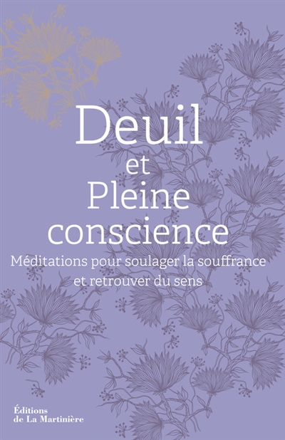 Deuil et pleine conscience : méditations pour soulager la souffrance et retrouver du sens