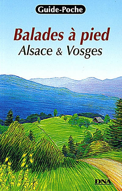 Balades à pied : Alsace et Vosges