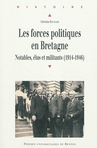 Les forces politiques en Bretagne : notables, élus et militants, 1914-1946
