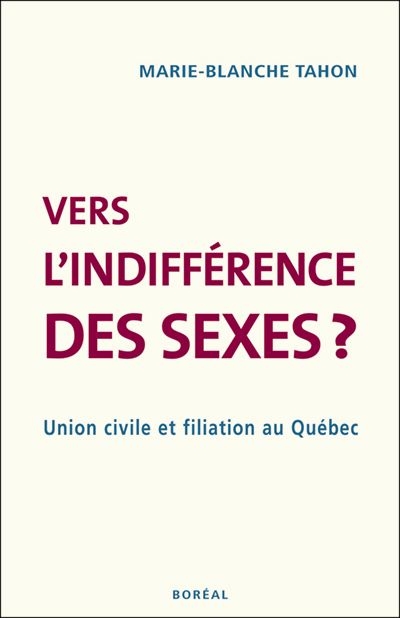 Vers l'indifférence des sexes ? : union civile et filiation au Québec