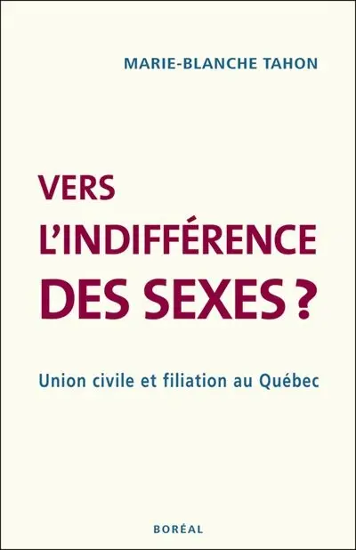 Vers l'indifférence des sexes ? : union civile et filiation au Québec