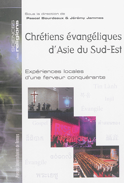 Chrétiens évangéliques d'Asie du Sud-Est : expériences locales d'une ferveur conquérante