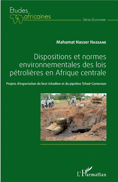 Dispositions et normes environnementales des lois pétrolières en Afrique centrale : projets d'exportation du brut tchadien et du pipeline Tchad-Cameroun