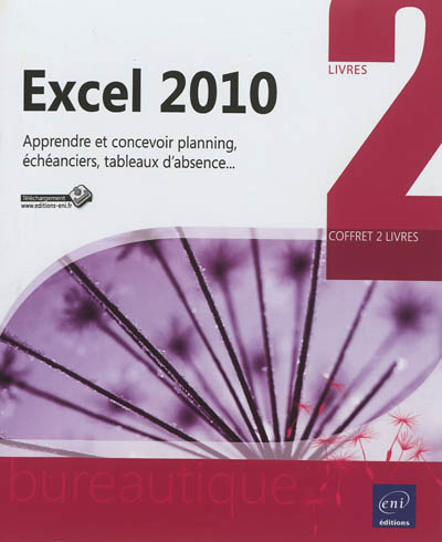 Excel 2010 : coffret 2 livres : apprendre et concevoir planning, échéanciers, tableaux d'absence...