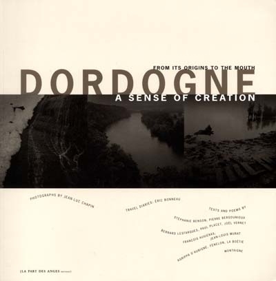 Dordogne, a sense of creation : from its origins to the mouth