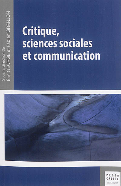 Critique, sciences sociales et communication