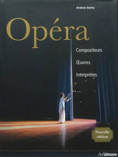Opéra : compositeurs, oeuvres, interprètes