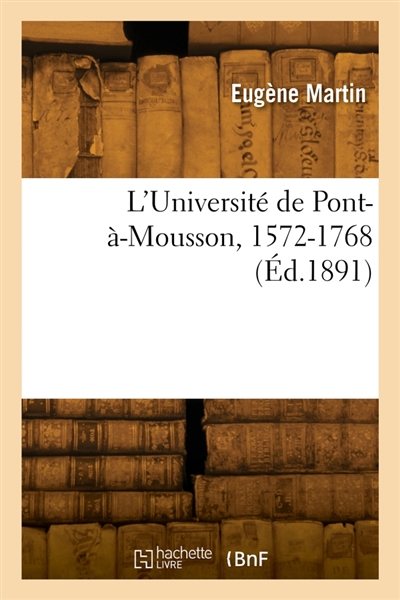 L'Université de Pont-à-Mousson, 1572-1768