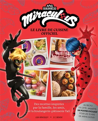 Miraculous : le livre de cuisine officiel : recettes trouvant leur inspiration dans la famille, les amis et la boulangerie-pâtisserie Tom & Sabine
