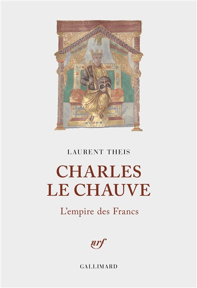 Charles le Chauve : l'empire des Francs - Laurent Theis
