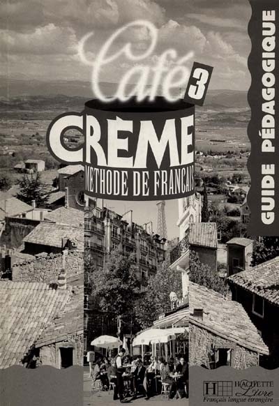Café crème 3, méthode de français : guide pédagogique