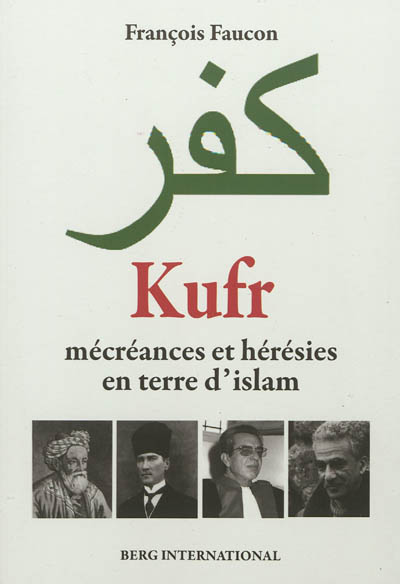 Kufr : mécréances et hérésies en terre d'Islam