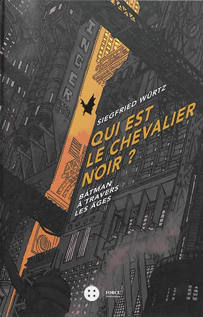 Qui est le chevalier noir ? : Batman à travers les âges