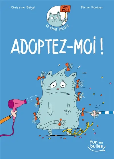 Le chat Pelote. Vol. 1. Adoptez-moi !