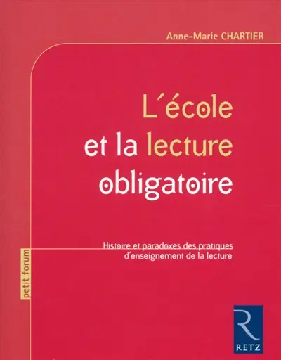 L'école et la lecture obligatoire : histoire et paradoxes des pratiques d'enseignement de la lecture
