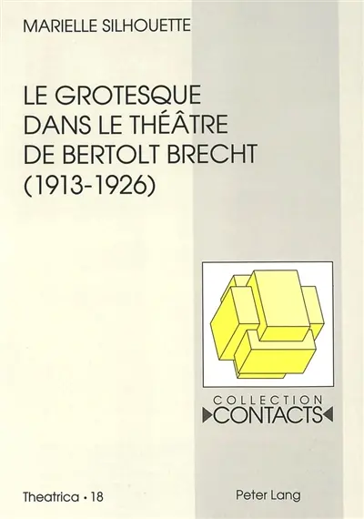 Le grotesque dans le théâtre de Bertolt Brecht (1913-1926) : Contribution à l'étude de la genèse d'une dramaturgie expérimentale