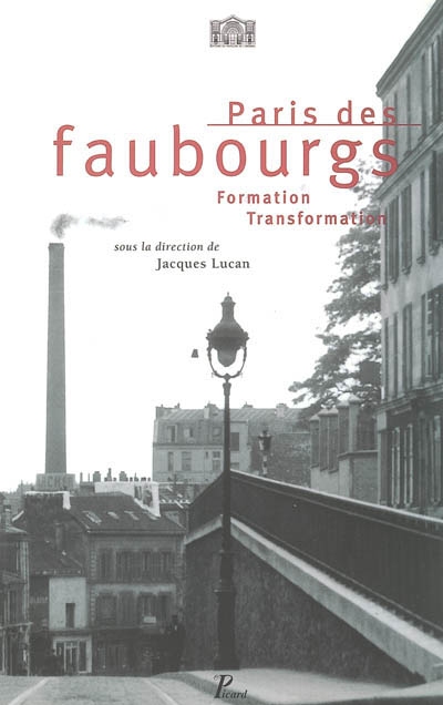 Paris des faubourgs : formation, transformation : exposition, Paris, Pavillon de l'Arsenal, oct. 1996-janv. 1997
