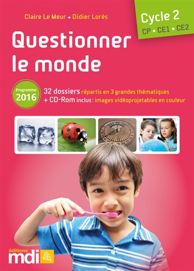 Questionner le monde: cycle 2: 32 dossiers répartis en 3 grandes thématiques +cdrom