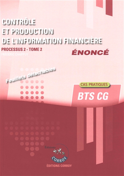 Contrôle et production de l'information financière : processus 2, BTS CG : cas pratiques, énoncé. Vol. 2