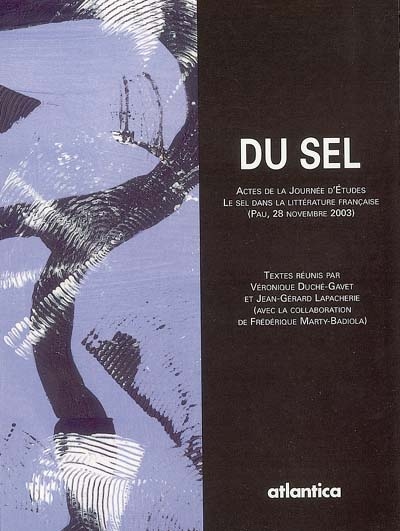Du sel : actes de la Journée d'études Le sel dans la littérature française, Pau, 28 novembre 2003