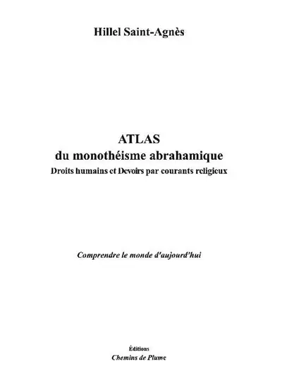 Atlas du monothéisme abrahamique : droits humains et devoirs par courants religieux : comprendre le monde d'aujourd'hui Atlas du monothéisme abrahamique : droits humains et devoirs par courants religieux : comprendre le monde d'aujourd'hui