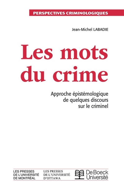 Les mots du crime : approche épistémologique de quelques discours sur le criminel