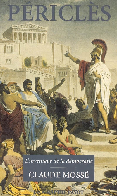 Périclès : l'inventeur de la démocratie