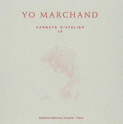 Les carnets d'atelier du peintre Yo Marchand