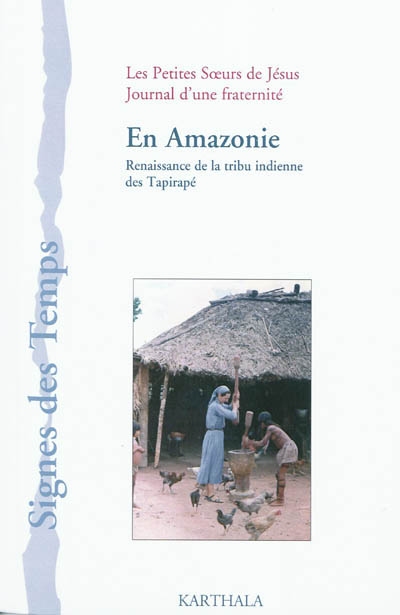 En Amazonie : renaissance de la tribu indienne des Tapirapé : journal d'une fraternité 1952-1954
