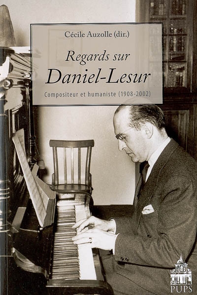 Regards sur Daniel-Lesur : compositeur et humaniste (1908-2002)