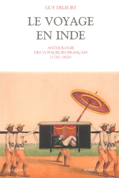 Le voyage en Inde : anthologie des voyageurs français (1750-1820)