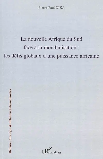 La nouvelle Afrique du Sud face à la mondialisation : les défis globaux d'une puissance africaine