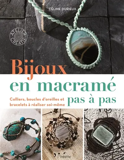 Bijoux en macramé pas à pas : colliers, boucles d'oreilles et bracelets à réaliser soi-même
